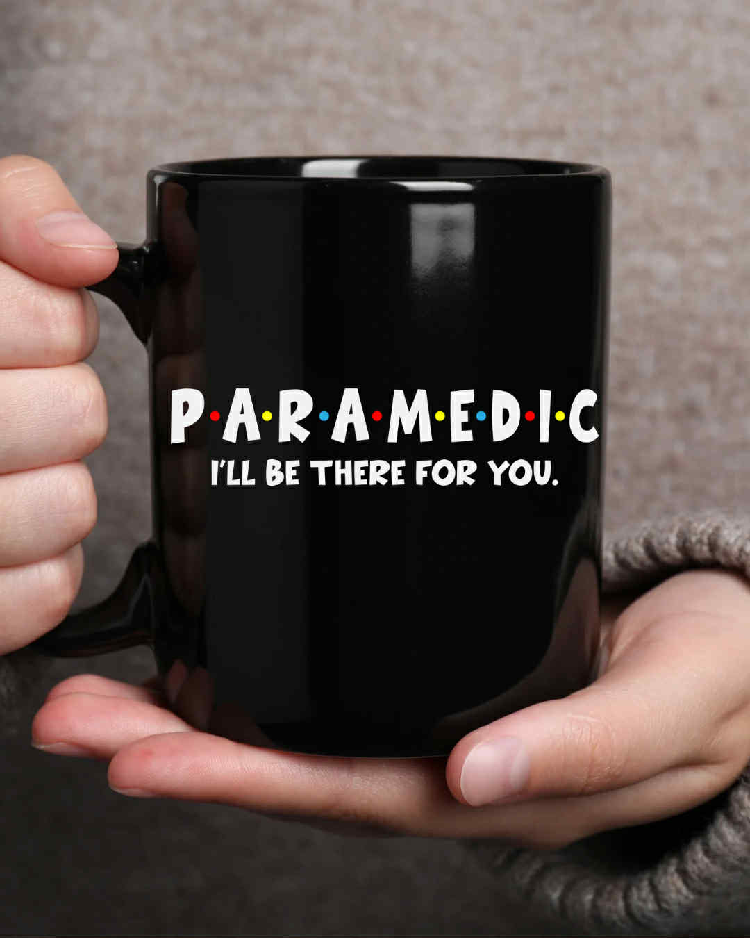 Paramedic I Will Be There For You Mug